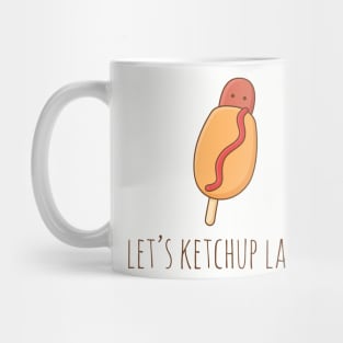 Let's Ketchup Later! Mug